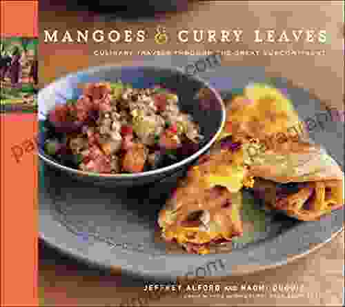 Mangoes Curry Leaves: Culinary Travels Through The Great Subcontinent