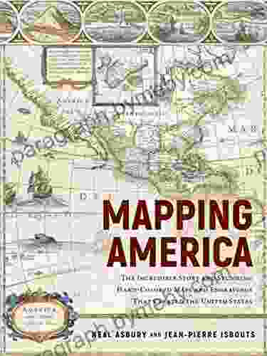 Mapping America: The Incredible Story and Stunning Hand Colored Maps and Engravings that Created the United States