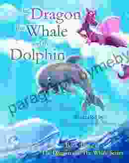 The Dragon The Whale And The Dolphin (The Dragon The Whale 3)