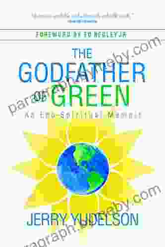 The Godfather Of Green: An Eco Spiritual Memoir