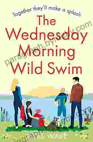 The Wednesday Morning Wild Swim: The Most Uplifting Feel Good Novel Of 2024 From The Author (Yorkshire Escape 2)