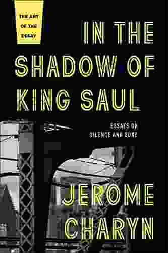 In the Shadow of King Saul: Essays on Silence and Song (The Art of the Essay)