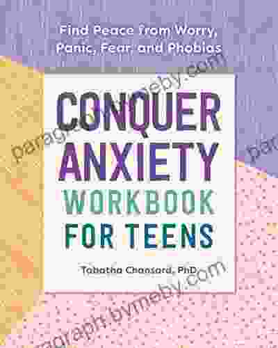 Conquer Anxiety Workbook for Teens: Find Peace from Worry Panic Fear and Phobias (Health and Wellness Workbooks for Teens)