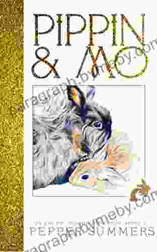 Pippin And Mo: A For All Ages On Rabbit Philosophy Kindness And Making Your Dreams Come True