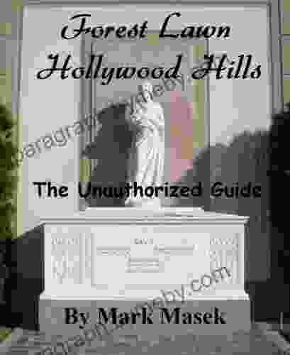 Forest Lawn Hollywood Hills: The Unauthorized Guide