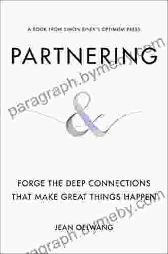 Partnering: Forge The Deep Connections That Make Great Things Happen