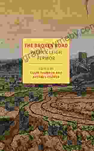 The Broken Road: From the Iron Gates to Mount Athos (Journey Across Europe 3)