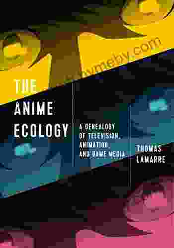 The Anime Ecology: A Genealogy Of Television Animation And Game Media