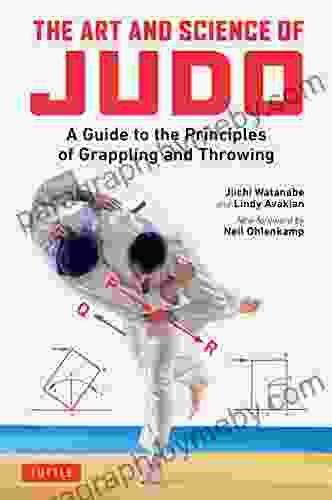 The Art And Science Of Judo: A Guide To The Principles Of Grappling And Throwing