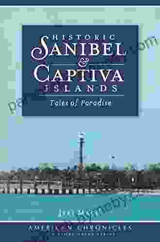 Historic Sanibel Captiva Islands: Tales Of Paradise (American Chronicles)