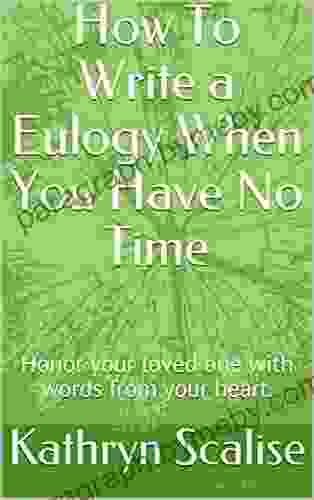 How To Write a Eulogy When You Have No Time: Honor your loved one with words from your heart