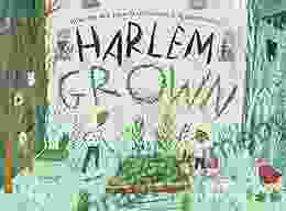 Harlem Grown: How One Big Idea Transformed a Neighborhood