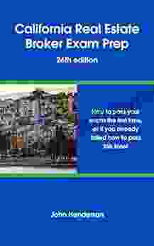 California Real Estate Broker Exam Prep 26th edition: How to pass your exam the first time or if you already failed how to pass this time