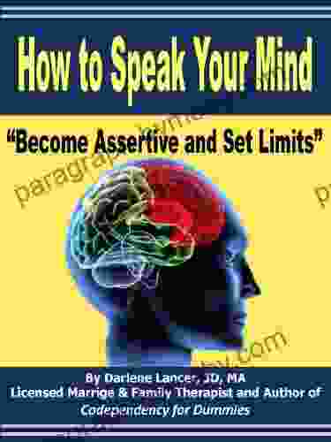 How To Speak Your Mind Become Assertive And Set Limits