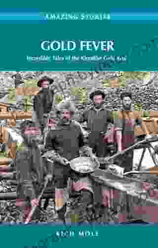 Gold Fever: Incredible Tales of the Klondike Gold Rush (Amazing Stories)