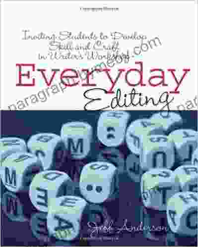 Everyday Editing: Inviting Students To Develop Skill And Craft In Writer S Workshop