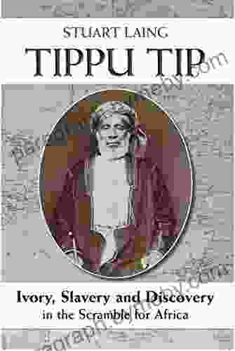 Tippu Tip: Ivory Slavery And Discovery In The Scramble For Africa