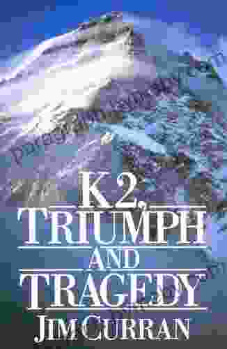 K2: Triumph And Tragedy Jim Curran