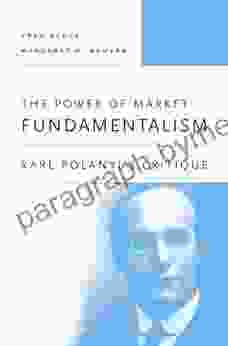 The Power Of Market Fundamentalism: Karl Polanyi S Critique