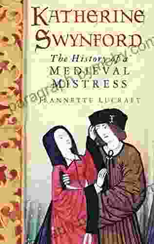 Katherine Swynford: The History Of A Medieval Mistress