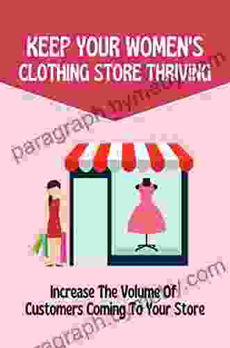 Keep Your Women S Clothing Store Thriving: Increase The Volume Of Customers Coming To Your Store