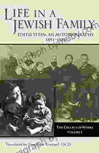 Life in a Jewish Family: Edith Stein An Autobiography (Collected Works of Edith Stein Vol 1) (The Collected Works of Edith Stein)