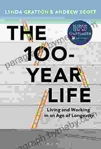 The 100 Year Life: Living and Working in an Age of Longevity