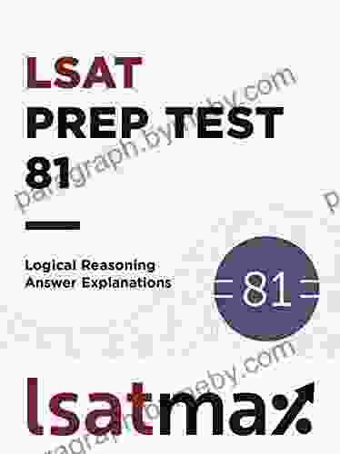 LSAT Prep Test 81 Logical Reasoning Answer Explanations: The June 2024 LSAT (LSAT Prep Test Explanations)