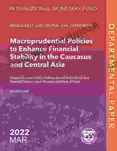 Macroprudential Policies to Enhance Financial Stability in the Caucasus and Central Asia (Departmental Papers)