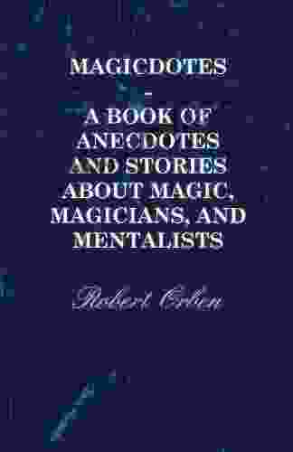 Magicdotes A Of Anecdotes And Stories About Magic Magicians And Mentalists