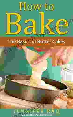 How To Bake: The Basics Of Butter Cakes