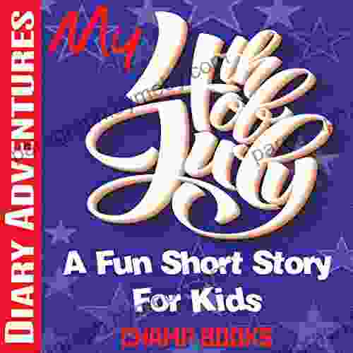 Diary Adventures: My 4th Of July: A Fun Short Story For Kids