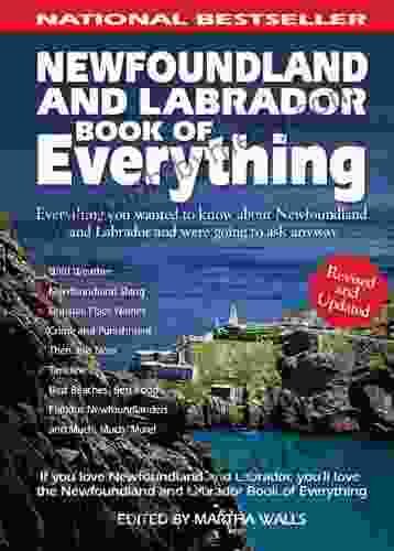 Newfoundland And Labrador Of Everything: Everything You Wanted To Know About Newfoundland And Labrador And Were Going To Ask Anyway