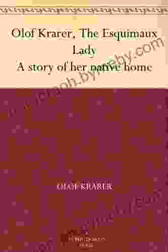 Olof Krarer The Esquimaux Lady A Story Of Her Native Home