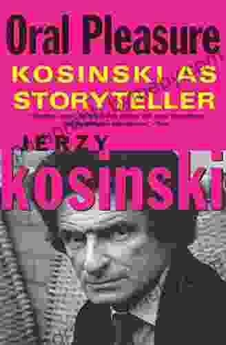 Oral Pleasure: Kosinski As Storyteller