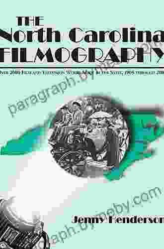 The North Carolina Filmography: Over 2000 Film And Television Works Made In The State 1905 Through 2000