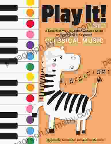 Play It Classical Music: A Superfast Way To Learn Awesome Music On Your Piano Or Keyboard