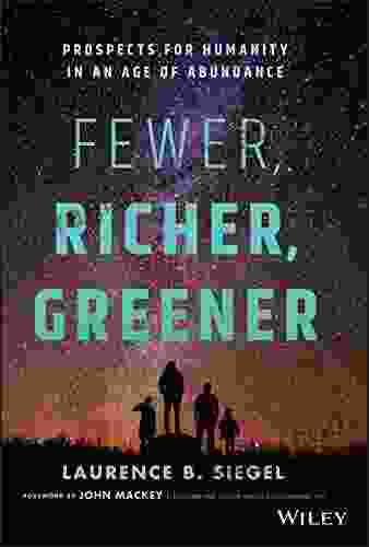 Fewer Richer Greener: Prospects for Humanity in an Age of Abundance