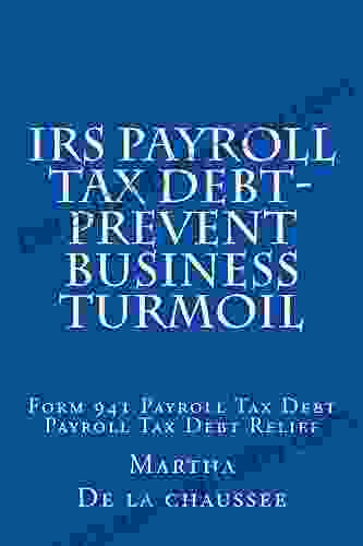 IRS Payroll Tax Debt Prevent Business Turmoil: Form 941 Employer S Quarterly Federal Tax Return