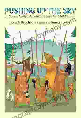 Pushing Up The Sky: Seven Native American Plays For Children