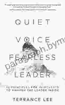 Quiet Voice Fearless Leader : 10 Principles For Introverts To Awaken The Leader Inside