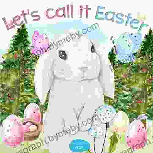 Let S Call It Easter: Easter Basket Stuffers: A Rhyming Read Aloud Story For Babies Toddlers Boys And Girls