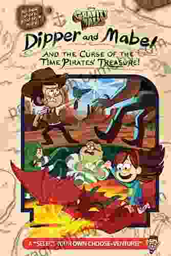 Gravity Falls: Dipper And Mabel And The Curse Of The Time Pirates Treasure : A Select Your Own Choose Venture