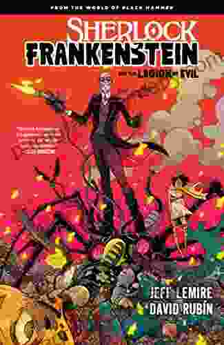 Sherlock Frankenstein The Legion Of Evil: From The World Of Black Hammer