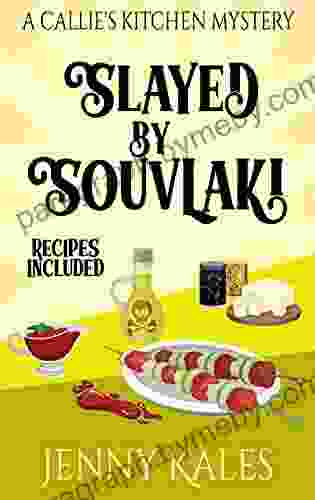 Slayed By Souvlaki (A Callie S Kitchen Cozy Mystery 5)