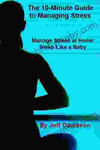 Manage Stress at Home: Sleep Like a Baby (The 10 Minute Guide to Managing Stress 1)