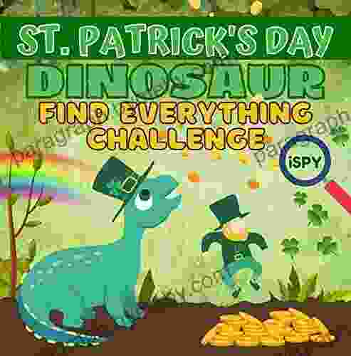 St Patrick S Day Dinosaur Find Everything Challenge Ispy: St Patrick S Day For Toddlers And Kids Count And Find Colors With Dinosaurs (St Patrick S Day Activities With Dinosaurs )