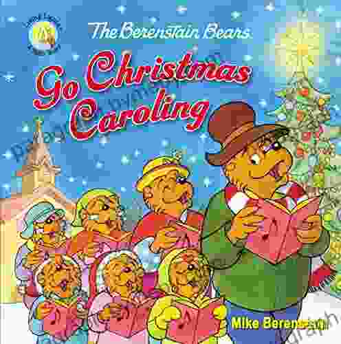 The Berenstain Bears Go Christmas Caroling (Berenstain Bears/Living Lights: A Faith Story)