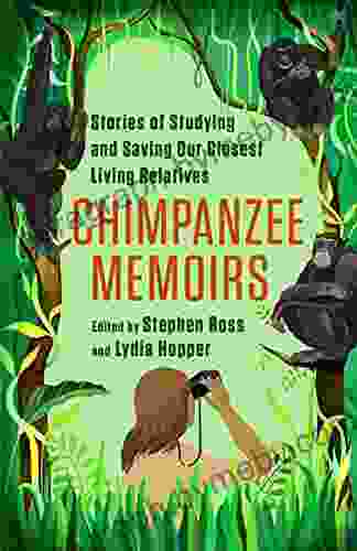 Chimpanzee Memoirs: Stories Of Studying And Saving Our Closest Living Relatives