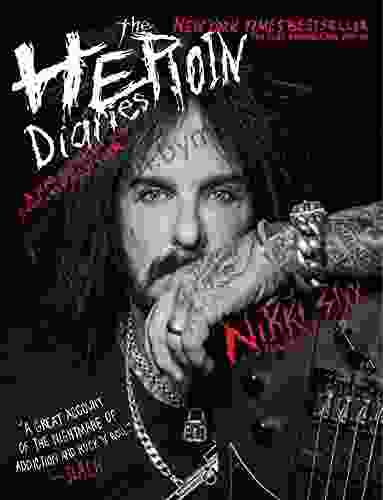 The Heroin Diaries: Ten Year Anniversary Edition: A Year In The Life Of A Shattered Rock Star